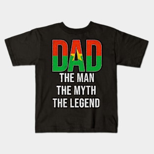 Burkinabe Dad The Man The Myth The Legend - Gift for Burkinabe Dad With Roots From Burkinabe Kids T-Shirt